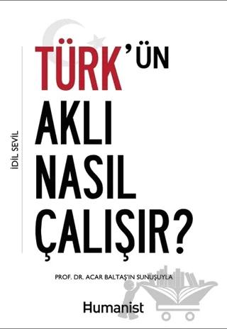 Türk'ün Aklı Nasıl Çalışır?