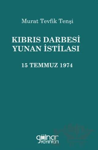 Kıbrıs Darbesi Yunan İstilası 15 Temmuz 1974