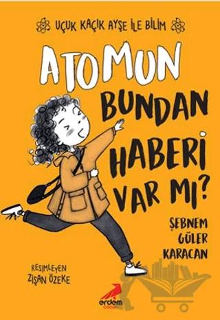 Atomun Bundan Haberi Var mı? - Uçuk Kaçık Ayşe ile Bilim 3