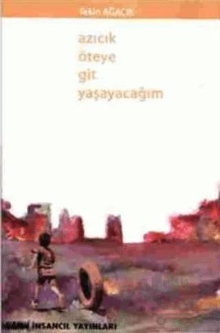 Azıcık Öteye Git Yaşayacağım