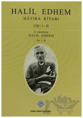 Halil Edhem Hatıra Kitabı Cilt: 1- 2 / In Memoriam Halil Edhem Vol. 1- 2