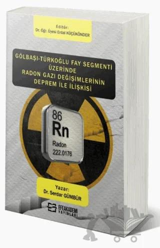 Gölbaşı-Türkoğlu Fay Segmenti Üzerinde Radon Gazı Değişimlerinin Deprem İle İlişkisi