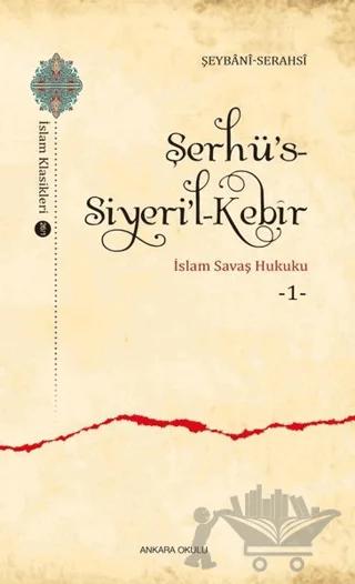 Şerhü’s-Siyeri’l-Kebir - İslam Savaş Hukuku 1