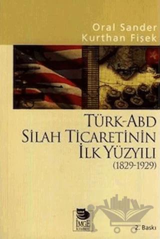 Türk-ABD Silah Ticaretinin İlk Yüzyılı ( 1829 - 1929 )
