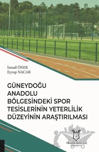 Güneydoğu Anadolu Bölgesindeki Spor Tesislerinin Yeterlilik Düzeyinin Araştırılması