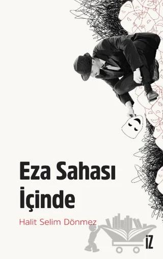 Eza Sahası İçinde – Halit Selim Dönmez – İz Yayıncılık kitap kapağı