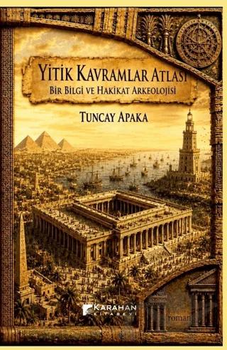 Yitik Kavramlar Atlası: Bir Bilgi ve Hakikat Arkeolojisi