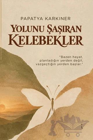 Yolunu Şaşıran Kelebekler