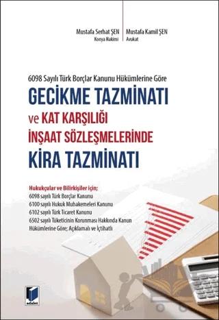 6098 Sayılı Türk Borçlar Kanunu Hükümlerine Göre Gecikme Tazminatı ve Kat Karşılığı İnşaat Sözleşmelerinde Kira Tazminatı