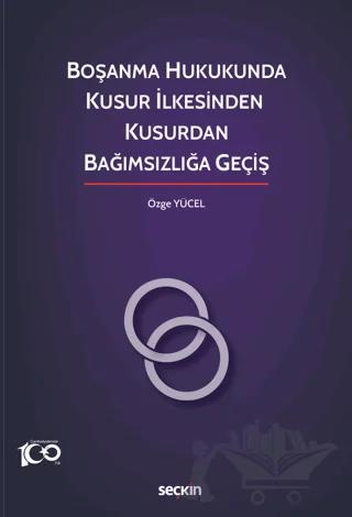 Boşanma Hukukunda Kusur İlkesinden Kusurdan Bağımsızlığa Geçiş
