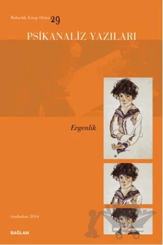 Psikanaliz Yazıları 29 - Ergenlik