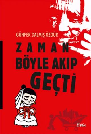 Zaman Böyle Akıp Geçti – Günfer Dalmış Özgür – Etki Yayınları kitap kapağı