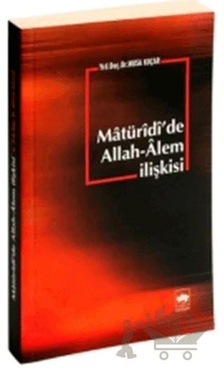Matüridi’de Allah - Alem İlişkisi