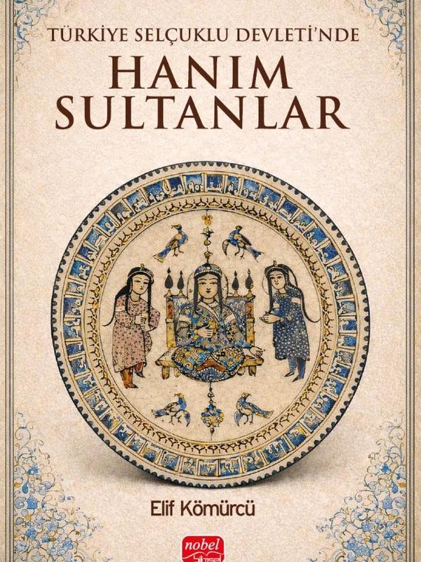 Türkiye Selçuklu Devleti’nde Hanım Sultanlar