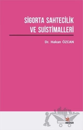 Sigorta Sahtecilik ve Suistimalleri Üzerine Bir Araştırma