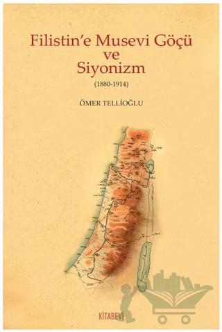 Filistin'e Musevi Göçü ve Siyonizm (1880-1914) – Ömer Tellioğlu – Kitabevi Yayınları kitap kapağı
