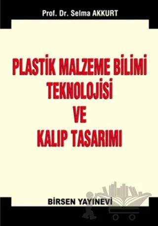Plastik Malzeme Bilimi Teknolojisi ve Kalıp Tasarımı