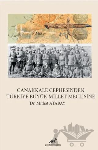 Çanakkale Cephesinden Türkiye Büyük Millet Meclisine – Mithat Atabay – Paradigma Akademi Yayınları kitap kapağı