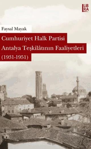 Cumhuriyet Halk Partisi Antalya Teşkilatının Faaliyetleri (1931-1951)