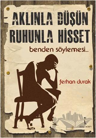 Aklınla Düşün Ruhunla Hisset
