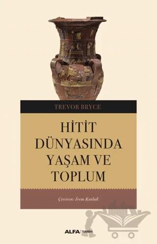 Hitit Dünyasında Yaşam ve Toplum