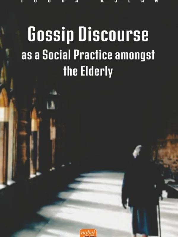 Gossip Discourse as a Social Practice Amongst the Elderly