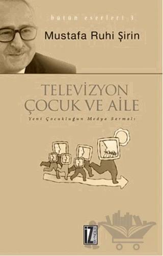 Televizyon, Çocuk ve Aile – Mustafa Ruhi Şirin – İz Yayıncılık kitap kapağı