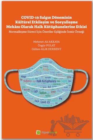 Covid-19 Salgın Döneminin Kültürel Etkileşim ve Sosyalleşme Mekanı Olarak Halk Kütüphanelerine Etkisi