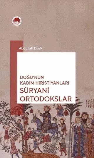 Doğu’nun Kadim Hıristiyanları Süryani Ortodokslar