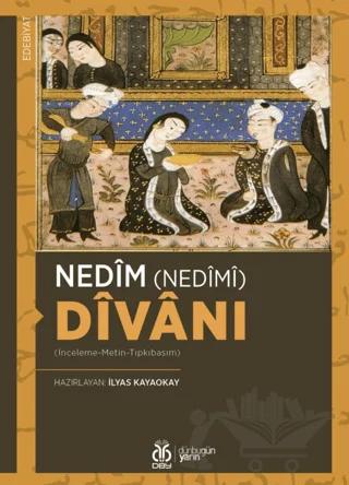 Nedîm (Nedîmî) Dîvânı (İnceleme-Metin-Tıpkıbasım)