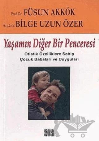 Yaşamın Diğer Bir Penceresi Otistik Özelliklere Sahip Çocuk Babaları ve Duyguları