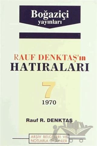 Rauf Denktaş’ın Hatıraları Cilt: 7 1970