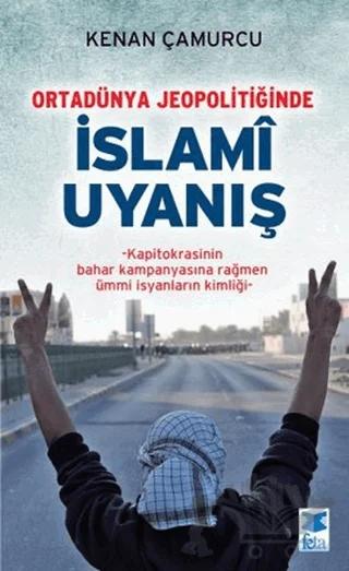 Ortadünya Jeopolitiğinde İslami Uyanış – Kenan Çamurcu – Feta Yayıncılık kitap kapağı