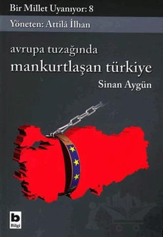 Avrupa Tuzağında Mankurtlaşan Türkiye Bir Millet Uyanıyor: 8