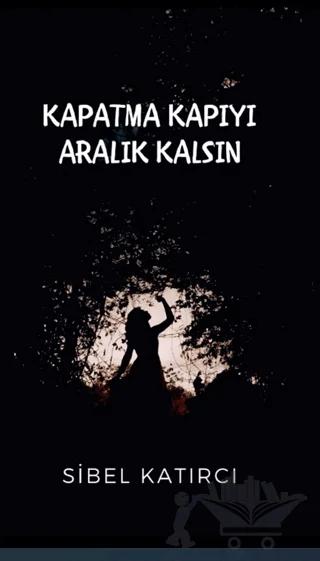 Kapatma Kapıyı Aralık Kalsın