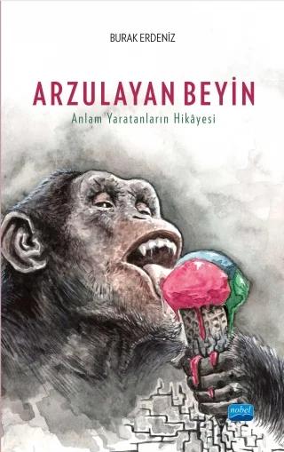ARZULAYAN BEYİN - Anlam Yaratanların Hikâyesi