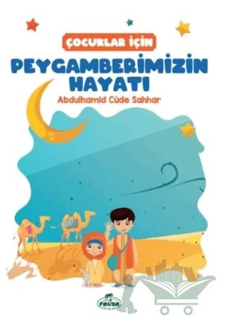 Çocuklar İçin Peygamberimizin Hayatı