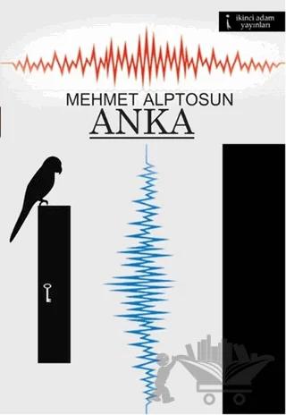 Anka – Mehmet Alptosun – İkinci Adam Yayınları kitap kapağı