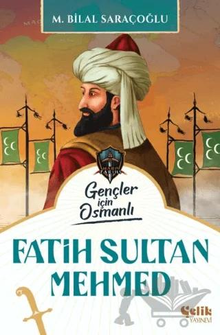 Gençler için Osmanlı: Fatih Sultan Mehmed