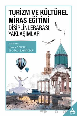 Turizm ve Kültürel Miras Eğitimi - Disiplinlerarası Yaklaşımlar