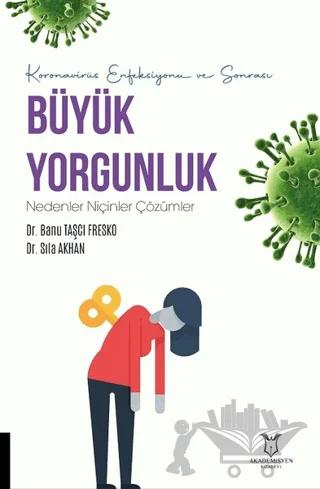 Koronavirüs Enfeksiyonu ve Sonrası Büyük Yorgunluk Nedenler Niçinler Çözümler