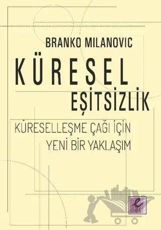 Küresel Eşitsizlik: Küreselleşme Çağı İçin Yeni Bir Yaklaşım