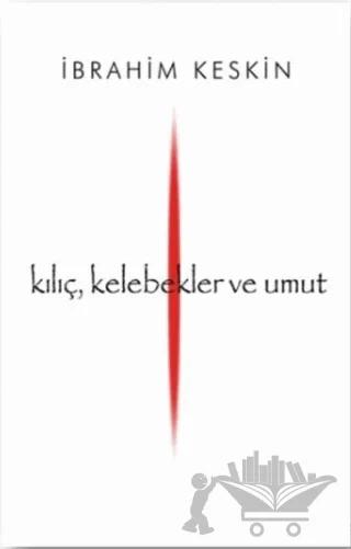 Kılıç, Kelebekler ve Umut