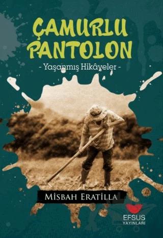 Çamurlu Pantolon – Mi̇sbah Erati̇lla – Efsus Yayınları kitap kapağı