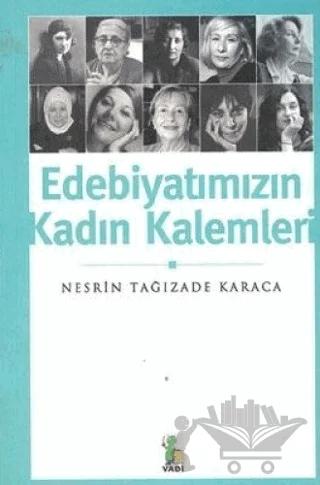Edebiyatımızın Kadın Kalemleri – Nesrin Tağızade Karaca – Vadi Yayınları kitap kapağı