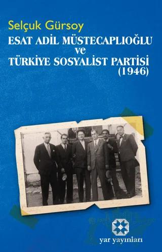 Esat Adil Müstecaplıoğlu ve Türkiye Sosyalist Partisi (1946)