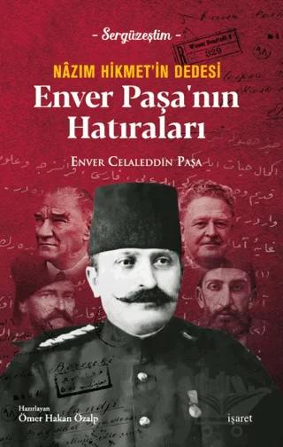 Nazım Hikmet’in Dedesi Enver Paşa’nın Hatırları