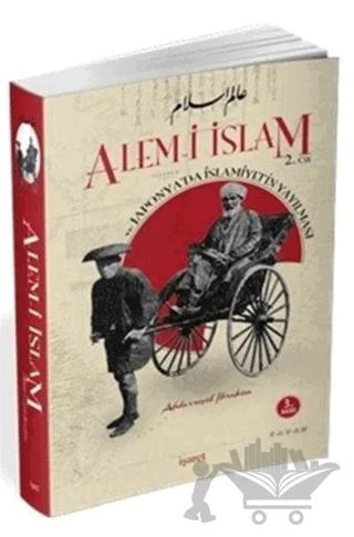 Alem-i İslam ve Japonya’da İslamiyet’in Yayılması Cilt 1