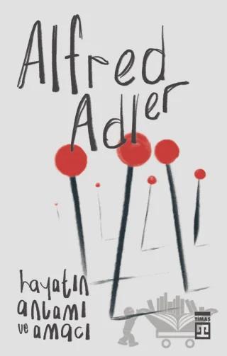 Hayatın Anlamı ve Amacı – Alfred Adler – Timaş Yayınları kitap kapağı