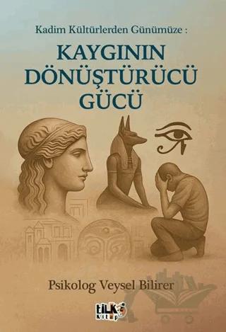 Kadim Kültürlerden Günümüze: Kaygının Dönüştürücü Gücü